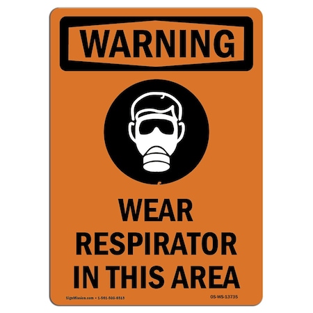 Signmission OSHA WARNING Sign, Wear Respirator In This Area, 18in X 12in Aluminum, 12" W, 18" H, Portrait OS-WS-A-1218-V-13735